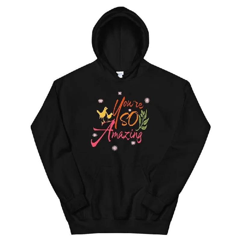 You're So Amazing Inspirational Quote Positive Mindset Lifestyle Unisex Hoodie Cozy Women’s Hoodie